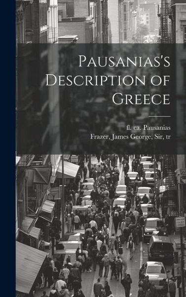 Pausanias's Description of Greece Pausanias's Description of Greece