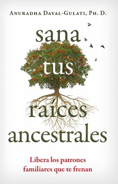 Sana Tus Raíces Ancestrales - Dayal-Gulati, Anuradha