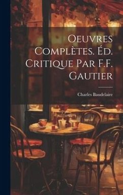 Cover Oeuvres Complètes. Éd. Critique par F.F. Gautier