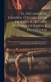 El Decamerón Español Ó Colección De Varios Hechos Históricos Raros Y Divertidos: El Negro Juan Latino O Cuidado Con Los Maestros. Isaura Ò Mi Corto Vi