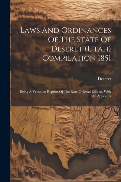 Laws And Ordinances Of The State Of Deseret (utah) Compilation 1851 Laws And Ordinances Of The State Of Deseret (utah) Compilation 1851