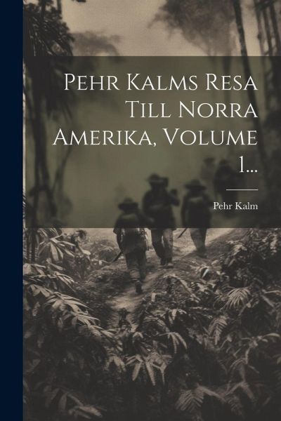 Pehr Kalms Resa Till Norra Amerika, Volume 1... Pehr Kalms Resa Till Norra Amerika, Volume 1...