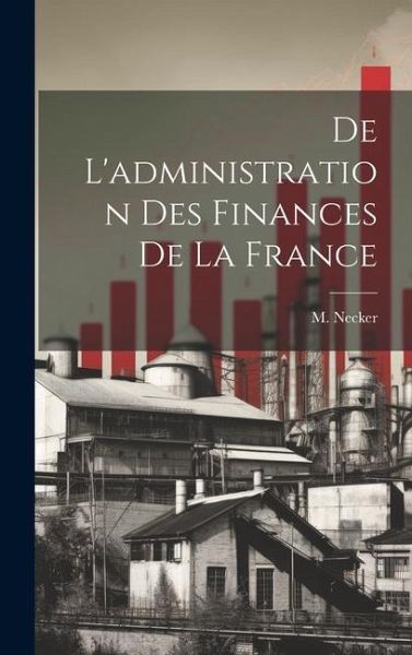 De L'administration des Finances de la France De L'administration des Finances de la France