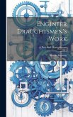 Engineer Draughtsmen's Work: Hints for Beginners