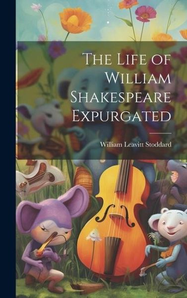 The Life of William Shakespeare Expurgated The Life of William Shakespeare Expurgated