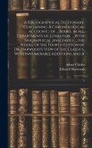 A Bibliographical Dictionary; Containing A Chronological Account ... of ... Books, in all Departments of Literature ... With Biographical Anecdotes ..