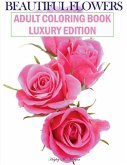 Beautiful Flowers Adult Coloring Book Luxury Edition