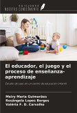 El educador, el juego y el proceso de enseñanza-aprendizaje El educador, el juego y el proceso de enseñanza-aprendizaje