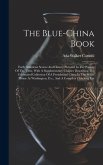 The Blue-china Book: Early American Scenes And History Pictured In The Pottery Of The Time, With A Supplementary Chapter Describing The Cel