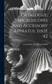 Catalogue. Microscopes And Accessory Appratus, Issue 42