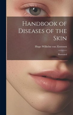 Handbook of Diseases of the Skin; Illustrated - Ziemssen, Hugo Wilhelm Von