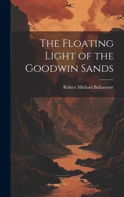 The Floating Light of the Goodwin Sands - Ballantyne, Robert Michael