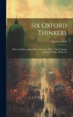 Six Oxford Thinkers: Edward Gibbon, John Henry Newman, R.W. Church, James Anthony Froude, Walter Pa Six Oxford Thinkers: Edward Gibbon, John Henry Newman, R.W. Church, James Anthony Froude, Walter Pa