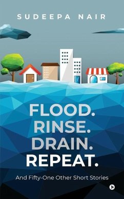 Flood. Rinse. Drain. Repeat. - Sudeepa Nair