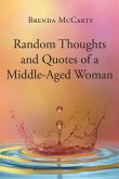 Random Thoughts and Quotes of a Middle-Aged Woman Random Thoughts and Quotes of a Middle-Aged Woman