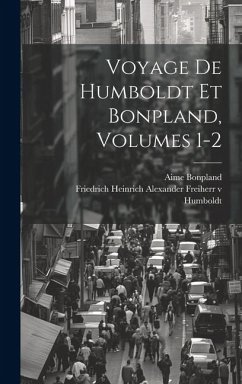 Voyage De Humboldt Et Bonpland, Volumes 1-2 - Bonpland, Aime