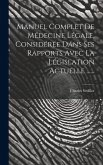 Manuel Complet De Médecine Légale, Considérée Dans Ses Rapports Avec La Législation Actuelle ...... Manuel Complet De Médecine Légale, Considérée Dans Ses Rapports Avec La Législation Actuelle ......