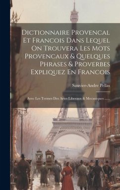 Cover Dictionnaire Provencal Et Francois Dans Lequel On Trouvera Les Mots Provencaux & Quelques Phrases & Proverbes Expliquez En Francois