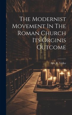 Cover The Modernist Movement In The Roman Church Its Orginis Outcome