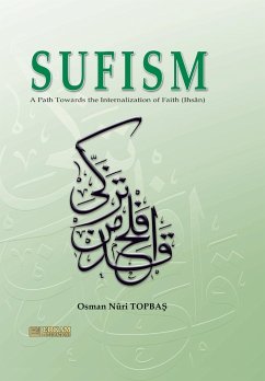 Sufism - A path towards the internalisation of Faith (Ihsan) - Topba¿, Osman Nuri