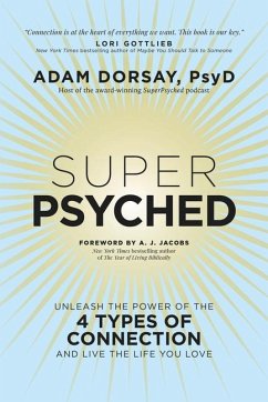 Super Psyched: Unleash the Power of the 4 Types of Connection and Live the Life You Love - Dorsay, Adam