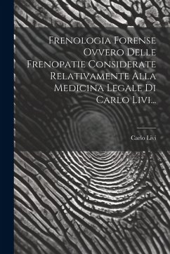 Cover Frenologia Forense Ovvero Delle Frenopatie Considerate Relativamente Alla Medicina Legale Di Carlo Livi...