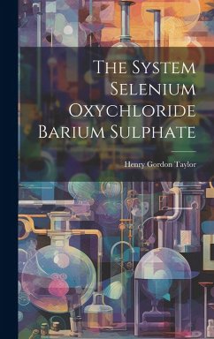 The System Selenium Oxychloride Barium Sulphate - Taylor, Henry Gordon