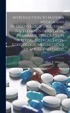 Introduction to Materia Medica and Pharmacology, Including the Elements of Medical Pharmacy, Prescription Writing, Medical Latin, Toxicology, and Meth