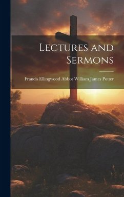 Lectures and Sermons - James Potter, Francis Ellingwood Abbot