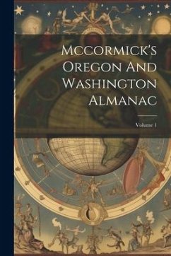 Mccormick's Oregon And Washington Almanac; Volume 1 - Anonymous