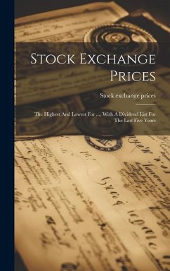 Stock Exchange Prices: The Highest And Lowest For ..., With A Dividend List For The Last Five Years - Prices, Stock Exchange