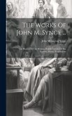 The Works Of John M. Synge ...: The Playboy Of The Western World. Deirdre Of The Sorrows. Poems. Translations