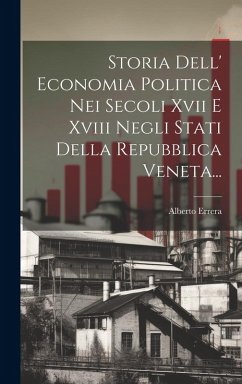 Cover Storia Dell' Economia Politica Nei Secoli Xvii E Xviii Negli Stati Della Repubblica Veneta...