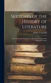 Sketches of the History of Literature: From the Earliest Period to the Revival of Letters in the Fifteenth Century