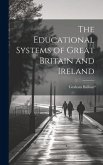 The Educational Systems of Great Britain and Ireland