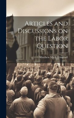 Articles and Discussions on the Labor Question - Trumbull, Matthew Mark