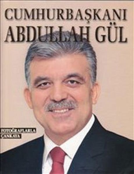 Cumhurbaskani Abdullah Gül Cumhurbaskani Abdullah Gül