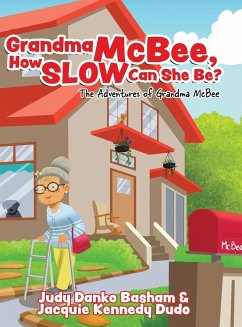 Grandma McBee, How Slow Can She Be? The Adventures of Grandma McBee - Danko Basham, Judy; Kennedy Dudo, Jacquie