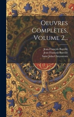 Oeuvres Complètes, Volume 2... - Chrysostom, Saint John