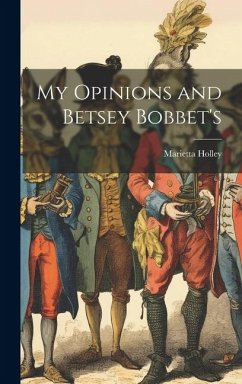 My Opinions and Betsey Bobbet's - Holley, Marietta