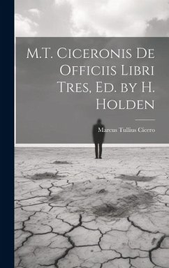 Cover M.T. Ciceronis De Officiis Libri Tres, Ed. by H. Holden