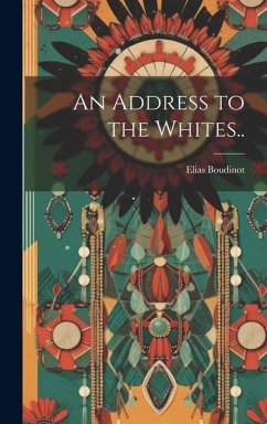 An Address to the Whites.. - Boudinot, Elias [From Old Catalog]