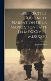 Bref récit et succincte narration de la navigation faite en MDXXXV et MDXXXVI