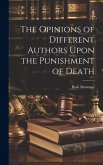 The Opinions of Different Authors Upon the Punishment of Death