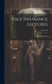 Yale Insurance Lectures; Volume II