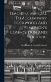 Teachers' Manual To Accompany Lockwood And Emerson's Composition And Rhetoric