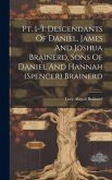 Pt. 1-3. Descendants Of Daniel, James And Joshua Brainerd, Sons Of Daniel And Hannah (spencer) Brainerd