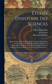 Études D'histoire Des Sciences: Études D'historie De La Philosophie: Fragment D'une Étude Sur Spinoza. La Premiére Philosohie De Leibnitz. La Philosop