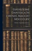 Esposizione Dantesca In Firenze, Maggio Mdccclxv: Cataloghi...
