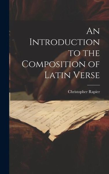 An Introduction to the Composition of Latin Verse An Introduction to the Composition of Latin Verse